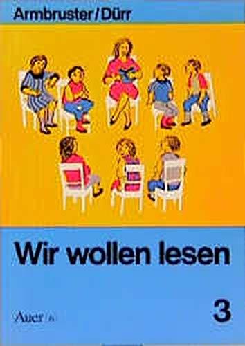 Wir wollen lesen. Eine Fibel für den Erstleseunterricht an Sonderschulen für Lernbehinderte: Wir wollen lesen, Ausgabe Bayern, Baden-Württemberg, Brandenburg u. Mecklenburg-Vorpommern, Bd.3