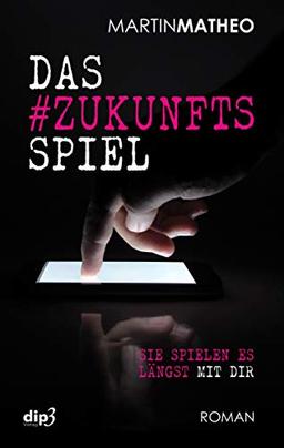 Das #Zukunftsspiel: sie spielen es längst mit dir