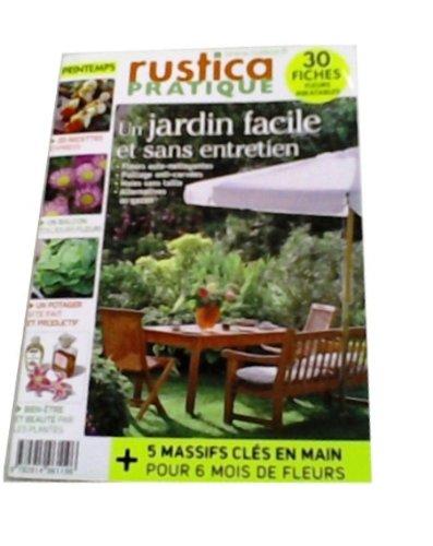 Rustica pratique, n° 2. Un jardin facile et sans entretien : fleurs auto-nottoyantes, paillage anti-corvées, haies sans taille, alternatives au gazon