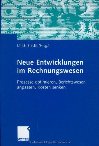 Neue Entwicklungen im Rechnungswesen: Prozesse optimieren, Berichtswesen anpassen, Kosten senken