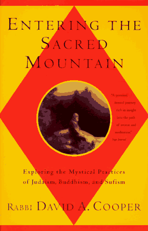 Entering The Sacred Mountain: Exploring the Mystical Practices of Judaism, Buddhism, and Sufism