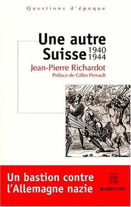 Une autre Suisse, 1940-1944