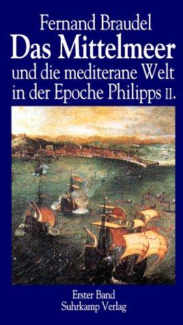 Das Mittelmeer und die mediterrane Welt in der Epoche Philipps II