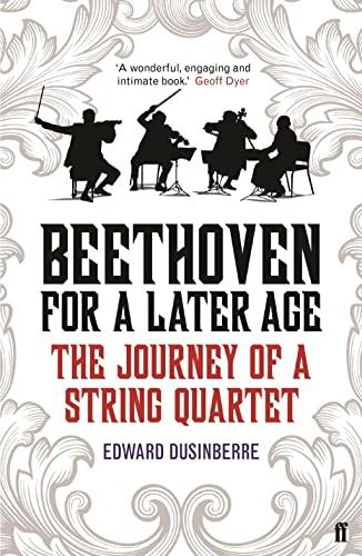 Beethoven for a Later Age: The Journey of a String Quartet