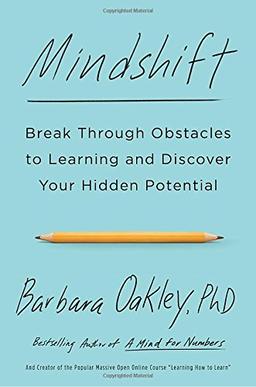 Mindshift: Break Through Obstacles to Learning and Discover Your Hidden Potential