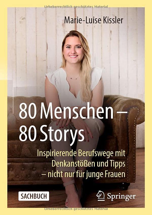 80 Menschen – 80 Storys: Inspirierende Berufswege mit Denkanstößen und Tipps – nicht nur für junge Frauen