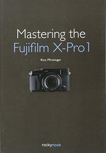 Mastering the Fujifilm X-Pro 1