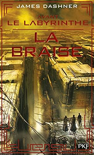 L'épreuve. Vol. 5. Avant le labyrinthe : la braise