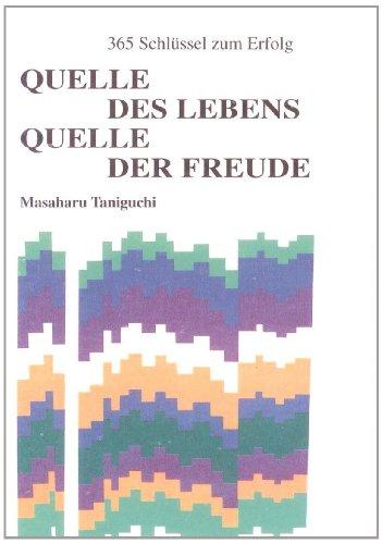 Quelle des Lebens Quelle der Freude: 365 Schlüssel zum Erfolg