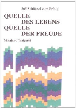 Quelle des Lebens Quelle der Freude: 365 Schlüssel zum Erfolg