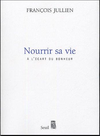 Nourrir sa vie : à l'écart du bonheur