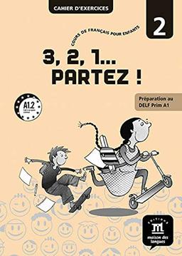 3, 2, 1... partez ! : cours de français pour enfants : cahier d'exercices 2, A1.2