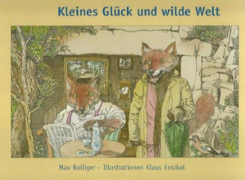 Kleines Glück und wilde Welt