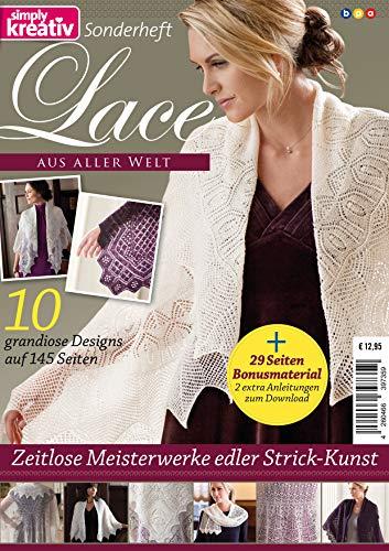 Simply Kreativ Sonderheft: Lace AUS ALLER WELT: Zeitlose Meisterwerke edler Strick-Kunst