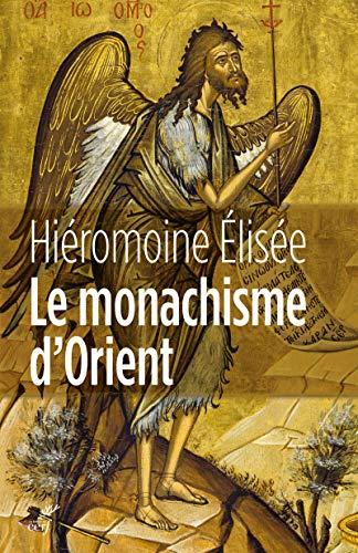 Le monachisme d'Orient : figures, doctrines, lieux, histoire