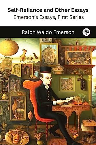 Self-Reliance and Other Essays: Emerson's Essays, First Series