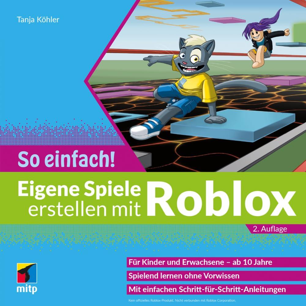 Eigene Spiele erstellen mit Roblox – So einfach!: Für Kinder und Erwachsene ab 10 Jahre (mitp So einfach!)