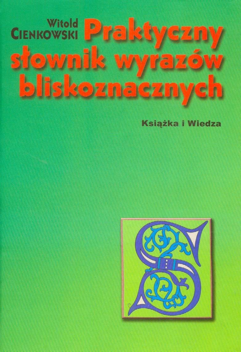 Praktyczny słownik wyrazów bliskoznacznych