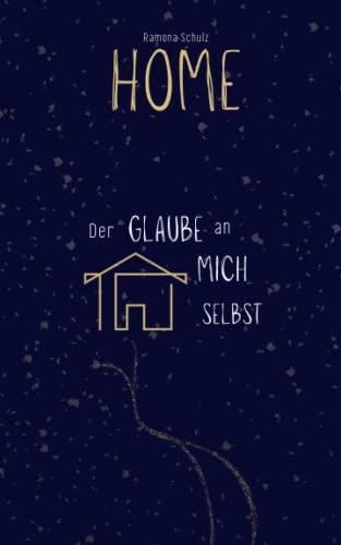 HOME - Der Glaube an mich selbst