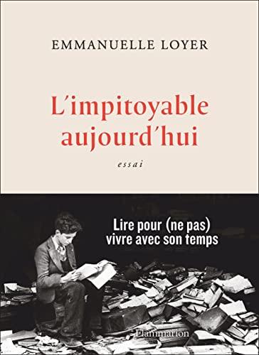 L'impitoyable aujourd'hui : essai