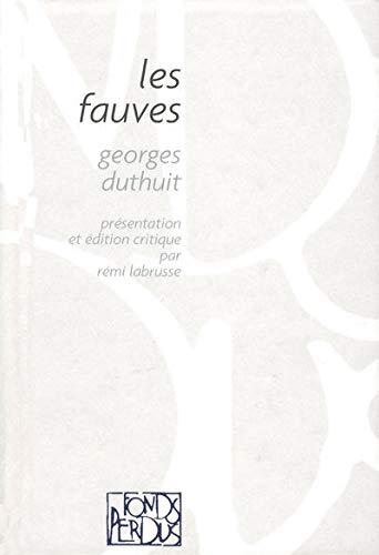 Les fauves : Braque, Derain, Van Dongen, Dufy, Friesz, Manguin, Marquet, Matisse, Puy, Vlaminck