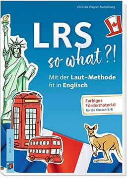 LRS – so what?!: Mit der Laut-Methode fit in Englisch. Farbiges Fördermaterial für die Klassen 5/6