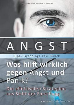 Angst - Was hilft wirklich gegen Angst und Panikattacken?: Die effektivsten Strategien gegen Angst und Panik aus Sicht der Forschung