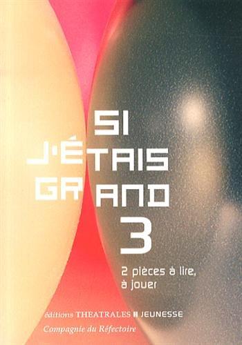 Si j'étais grand : 2 pièces à lire, à jouer. Vol. 3