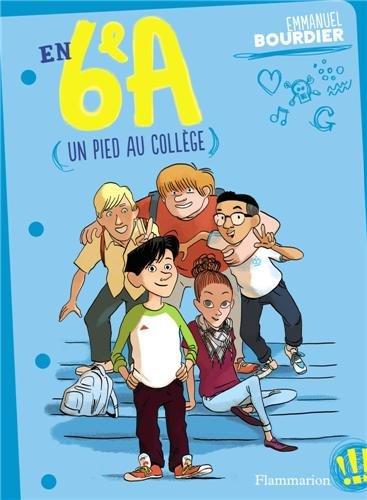 En 6e A. Vol. 1. Un pied au collège