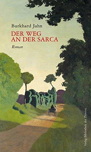 Der Weg an der Sarca: Roman