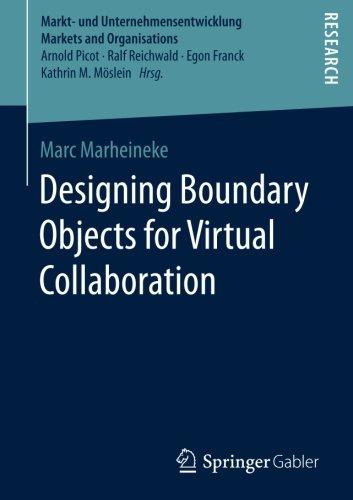 Designing Boundary Objects for Virtual Collaboration (Markt- und Unternehmensentwicklung Markets and Organisations)