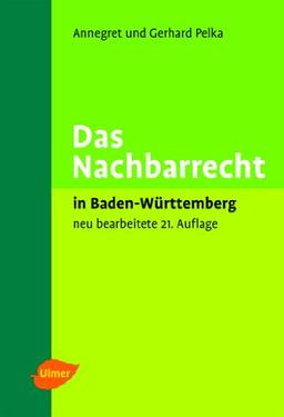 Das Nachbarrecht: In Baden-Württemberg