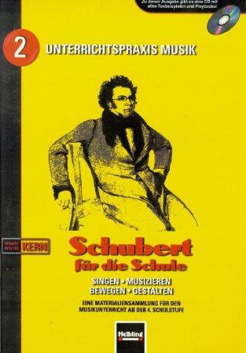 Schubert für die Schule. Heft und AudioCD: Singen - Musizieren - Bewegen - Gestalten. Eine Materialiensammlung für den Musikunterricht ab der 4. Schulstufe.