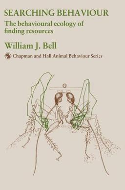 Searching Behaviour: The behavioural ecology of finding resources (Chapman & Hall Animal Behaviour Series)