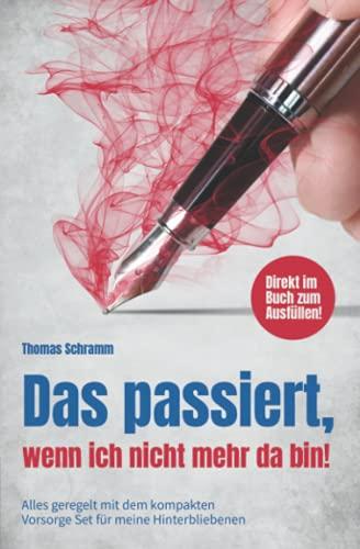 Das passiert, wenn ich nicht mehr da bin! Alles geregelt mit dem kompakten Vorsorge Set für meine Hinterbliebenen. Direkt im Buch zum Ausfüllen!