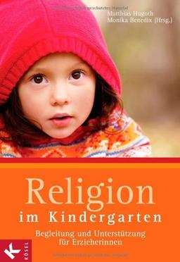 Religion im Kindergarten: Begleitung und Unterstützung für Erzieherinnen