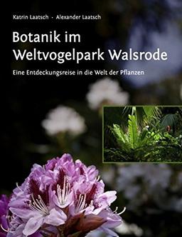 Botanik im Weltvogelpark Walsrode: Eine Entdeckungsreise in die Welt der Pflanzen