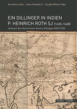 Ein Dillinger in Indien. P. Heinrich Roth SJ (1620-1668): Jahrbuch des Historischen Vereins Dillingen (HDV) 2020 (Jesuitica)