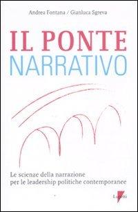 Il ponte narrativo. Le scienze della narrazione per le leadership politiche contemporanee (Comunicazione. Teorie e tecniche)