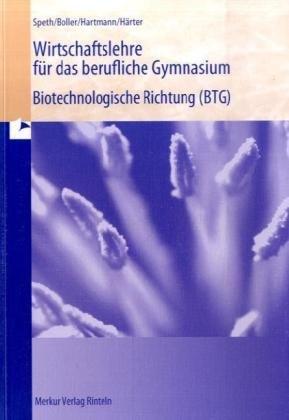 Volks- und Betriebswirtschaftslehre mit Rechtskunde für das berufliche Gymnasium biotechnologische Richtung (BTG) - Jahrgangsstufe 1 und 2