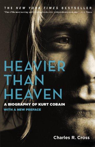 Heavier Than Heaven: A Biography of Kurt Cobain