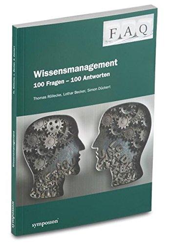 FAQ Wissensmanagement: 100 Fragen - 100 Antworten