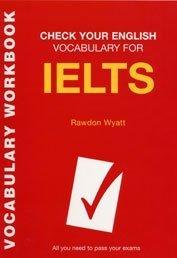 Check Your English Vocabulary for IELTS: All You Need to Pass Your Exams