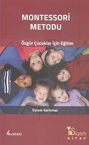 Montessori Metodu: Özgür Cocuklar Icin Egitim: Özgür Çocuklar İçin Eğitim