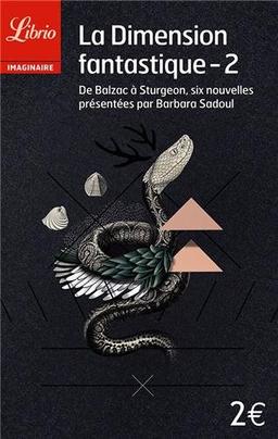 La dimension fantastique. Vol. 2. Six nouvelles de Honoré de Balzac à Theodore Sturgeon