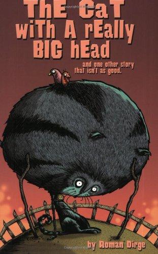 The Cat with a Really Big Head: And One Other Story That Isn't as Good