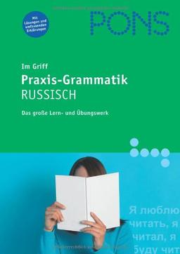 PONS im Griff Praxis - Grammatik Russisch: Das große Lern- und Übungswerk