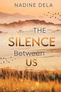 The Silence Between Us: Ein einzigartig spannender Liebesroman Thriller