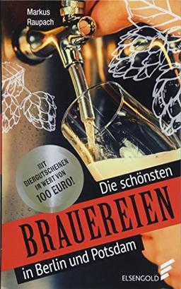 Die schönsten Brauereien in Berlin und Potsdam: Mit Biergutscheinen im Wert von 100 Euro!