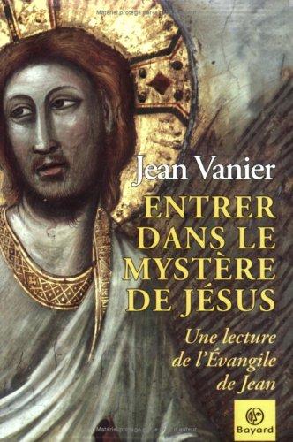 Entrer dans le mystère de Jésus : une lecture de l'Evangile de Jean